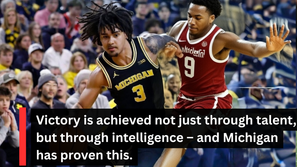 Victory is achieved not just through talent, but through intelligence – and Michigan has proven this.