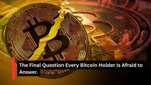 The Final Question Every Bitcoin Holder Is Afraid to Answer.