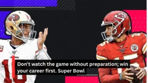 Don't watch the game without preparation; win your career first. Super Bowl