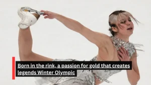 Born in the rink, a passion for gold that creates legends Winter Olympic